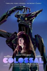 Colossal คอลอสซาน ทั้งจักรวาลเป็นของเธอ (2016) หนังคอมเมดี้