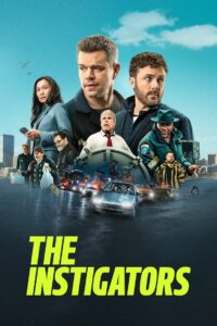 The Instigators (2024) ดูหนังแอคชั่นกับพล็อตเรื่องการปล้น